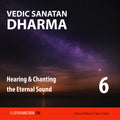 Vedic Sanatan Dharma: Class 06 - Hearing & Chanting the Eternal Sound