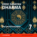 Vedic Sanatan Dharma: Class 07 - The Law of Association